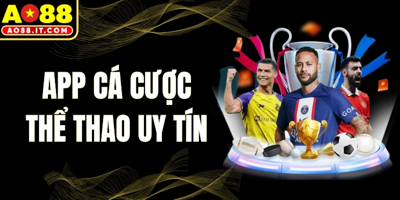 App Cá Cược Thể Thao Uy Tín