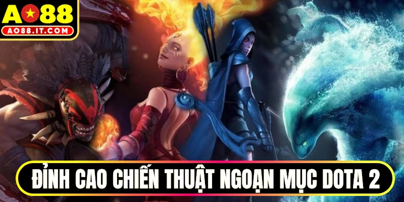 Đỉnh cao chiến thuật ngoạn mục Dota 2