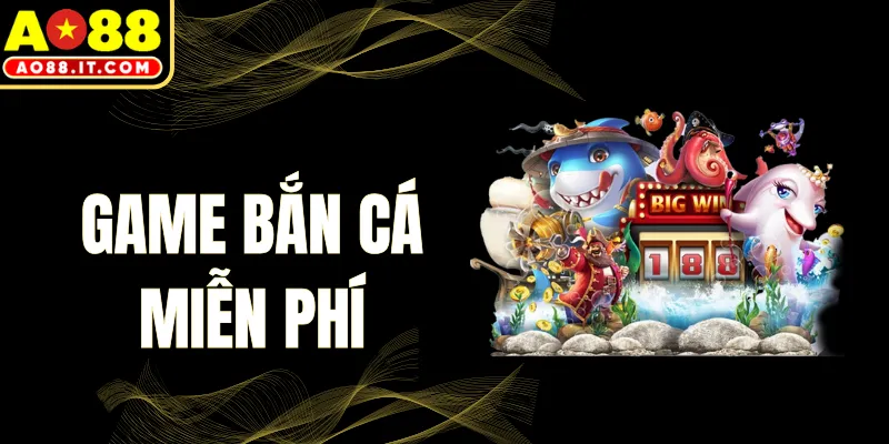 Game Bắn Cá Miễn Phí