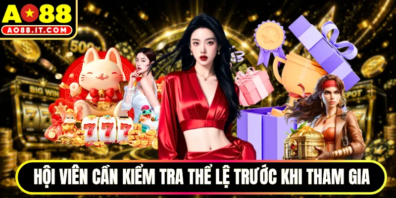 Hội viên cần kiểm tra thể lệ trước khi tham gia