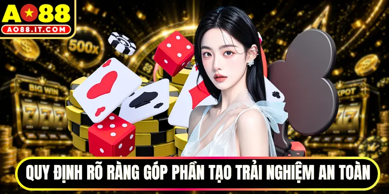 Quy định rõ ràng góp phần tạo trải nghiệm an toàn